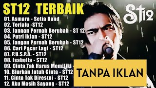 St12 Setia Band Full Album TANPA IKLAN| Full Album Terbaik Terpopuler | Putri iklan, Terlalu, Asmara