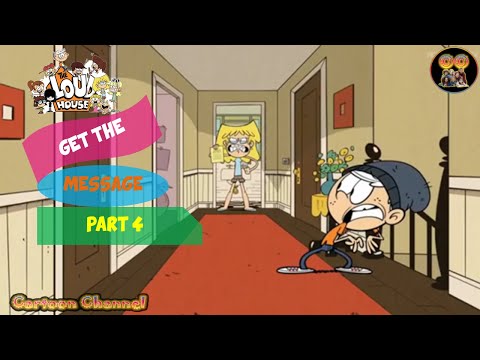 The Loud House Get The Message Part 4