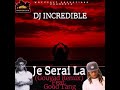 Dj incredible  je serai la gouyad remix feat good tang