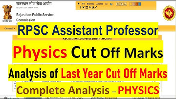 RPSC ASSISTANT PROFESOR - PHYSICS - CUT OFF MARKS - ANALYSIS OF LAST YEAR CUT OFF MARKS