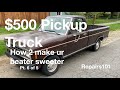 $500 Pickup Truck - How to make your beater sweeter - Pt.6 of 5