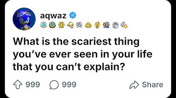What is the scariest thing you’ve ever seen in your life that you can’t explain? | Reddit Stories