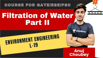 Filtration of Water | Part I |  Enviromental Engg | L-19 | GATE 2022 | ESE 2021 | Anuj Choubey