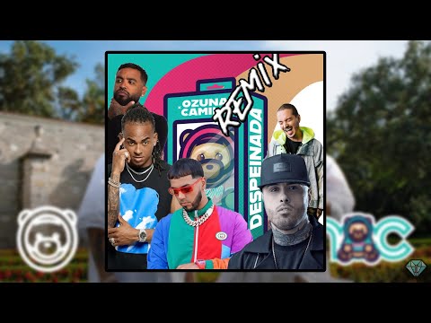 Despeinada Remix - Ozuna x Camilo x J Balvin x Nicky Jam x Anuel x Zion x Big Yamo x Jowell y Randy
