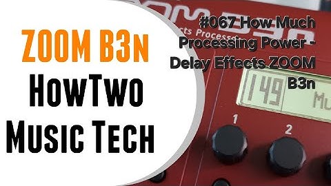 #067 How Much Processing Power - Delay Effects ZOOM B3n