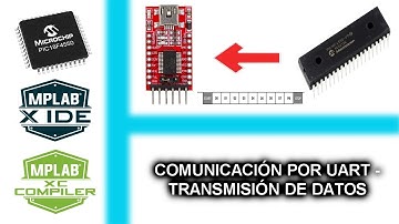 24.- COMUNICACIÓN POR UART - TRANSMISIÓN DE DATOS - CURSO MICROCONTROLADORES PIC CON XC8