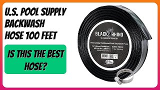 REVIEW 2026 U S Pool Supply Backwash Hose 100 Feet Features