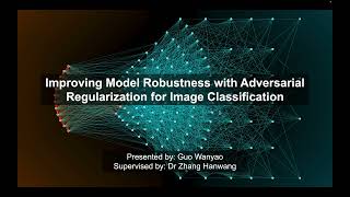 29 Guo Wanyao - Improving Model Robustness with Adversarial Regularization for Image Classification