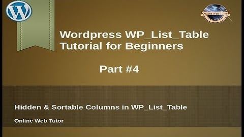 Concept of WP_List_Table in wordpress for beginners from scratch - Hidden & Sortable WP_List_Table
