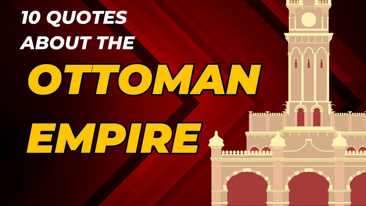 10 Quotes about the OTTOMAN EMPIRE