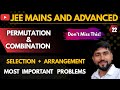 Permutations &amp; Combinations | 10 Most Important Problems | Selection + Arrangement | JEE | ( L22 )