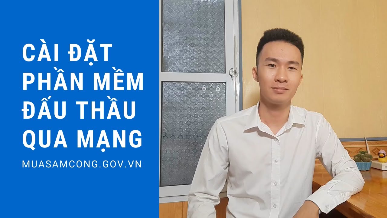 Hướng dẫn cài đặt phần mềm đấu thầu qua mạng trên hệ thống mua sắm công (muasamcong.mpi.gov.vn)