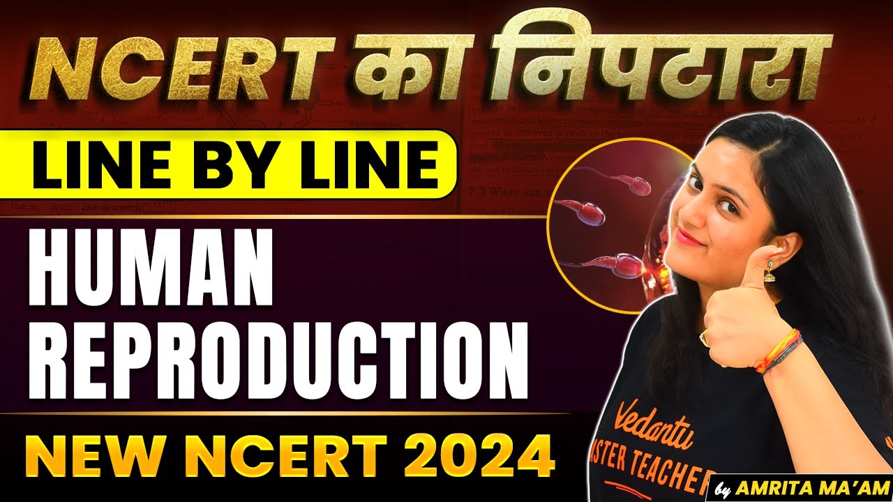 Human Reproduction | Line by Line Explanation | New NCERT 2024 | Class ...