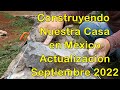 Construyendo Nuestra Casa en Mexico - Actualizacion Septiembre 2022 [V-blog373]