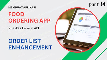 Membuat Aplikasi Pemesanan Makanan: Order List Enhancement | Vue JS + Laravel [14/18]