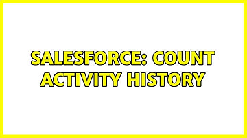Salesforce: Count Activity History