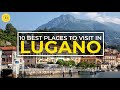 Top 10 Places to See in Lugano, Switzerland | Most Beautiful Place in Ticino (Swiss) - Lake Lugano