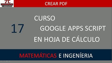 Crear PDF. Curso Google Apps Script en hoja de cálculo.Vídeo 17