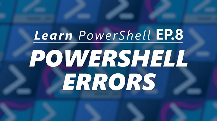 PowerShell Errors and Exceptions Handling