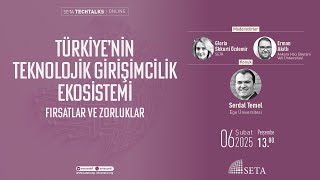 Seta Techtalks Türkiyenin Teknolojik Girişimcilik Ekosistemi Fırsatlar Ve Zorluklar
