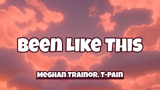 Meghan Trainor, T-Pain - Been Like This ( Lyrics )