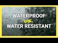 Waterproof vs. Water Resistant: The Difference Explained