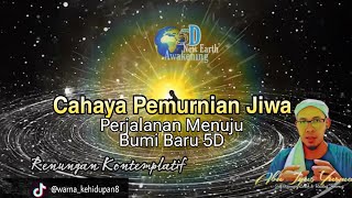 Mutiara Hikmah: Cahaya Pemurnian Jiwa - Perjalanan Menuju Bumi Baru 5D l Spiritual Awakening