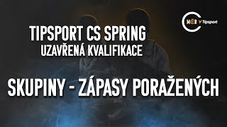 Tipsport CS Spring - uzavřená kvalifikace | Skupiny - zápasy poražených