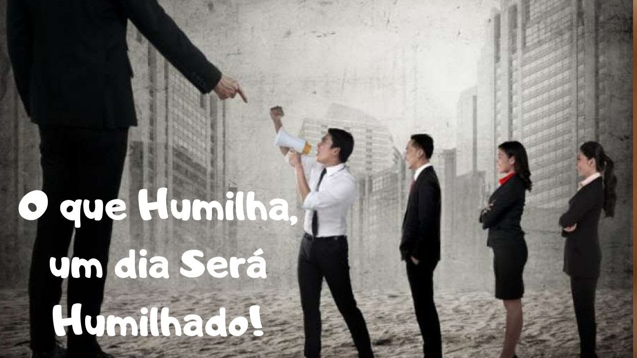 O que Humilha, um dia Será Humilhado! Palavras que Curam - YouTube