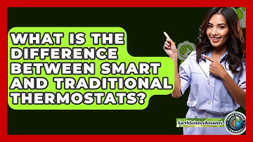 What Is The Difference Between Smart And Traditional Thermostats? - Earth Science Answers