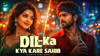 Dil Ka Kya Kare Sahib   Dj Remix 2026  New Hindi Song  Lofi Love Song  Trending Song