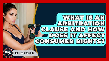 What Is An Arbitration Clause And How Does It Affect Consumer Rights? - Real Life Curriculum