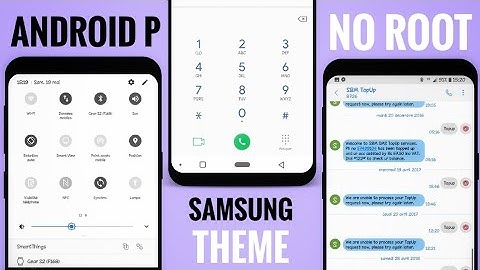 Android P Developer Preview 2 Samsung Theme for Nougat & Oreo No Root 2018