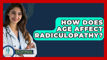 How Does Age Affect Radiculopathy? - Orthopedic Support Network