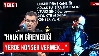 İbrahim Kalın ve Yavuz Bingöl konser verdi: Saray'da Erdoğan'a çalabilirsiniz ama... Resimi