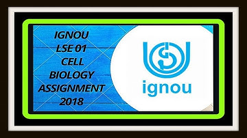 LSE 01 Ignou Cell Biology Assignment 2018 // by Study Streak