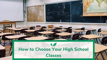 How to Choose Your High School Classes
