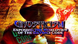 Gnosticism Exposing The Worldview Of The Davinci Code Dr Michael Heiser