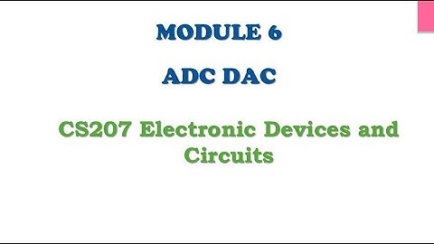 CS207_EDC_Module 6_ADC_DAC