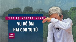 Hé lộ nguyên nhân vụ việc người bố ôm hai con nhỏ nhảy cầu ở Hưng Yên | VTC Now