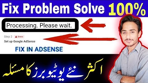 Processing Please wait Youtube | Processing Plz wait Problem Fixed | Monetize Step 2 FIx in Adsense