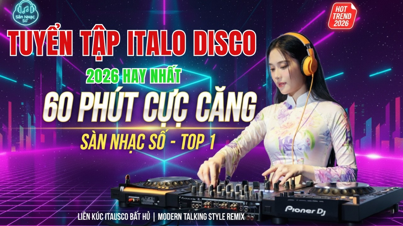 Tuyển Chọn Italo Disco 2026 Hay Nhất - Sàn Nhạc Số | 60Ph Modern Talking Remix Gây Nghiện Cực Mạnh
