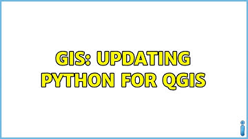 GIS: Updating Python for QGIS (2 Solutions!!)