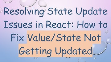 Resolving State Update Issues in React: How to Fix Value/State Not Getting Updated