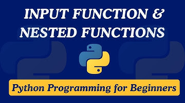 04 - Input Function & Nested Functions | Python Programming for Beginners
