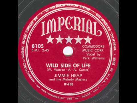 Jimmie Heap (vocal Perk Williams)   Wild Side Of Life   1951 Original version