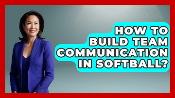 How To Build Team Communication In Softball? - Softball Basics and Beyond