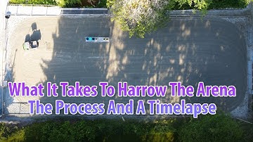 What It Takes To Harrow A Horse Arena; The Process And Timelapse
