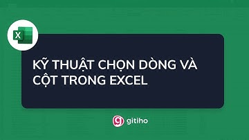 Kỹ thuật chọn dòng và cột trong Excel - Tuyệt đỉnh Excel