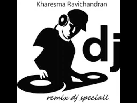 Kharesma Ravichandran Remix Dj Speciall 